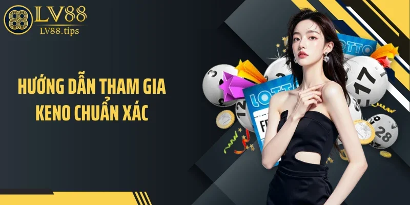 Keno Vietlott - Xổ Số Quay Nhanh, Cơ Hội Trúng Mỗi 10 Phút Hướng dẫn tham gia Keno chuẩn xác